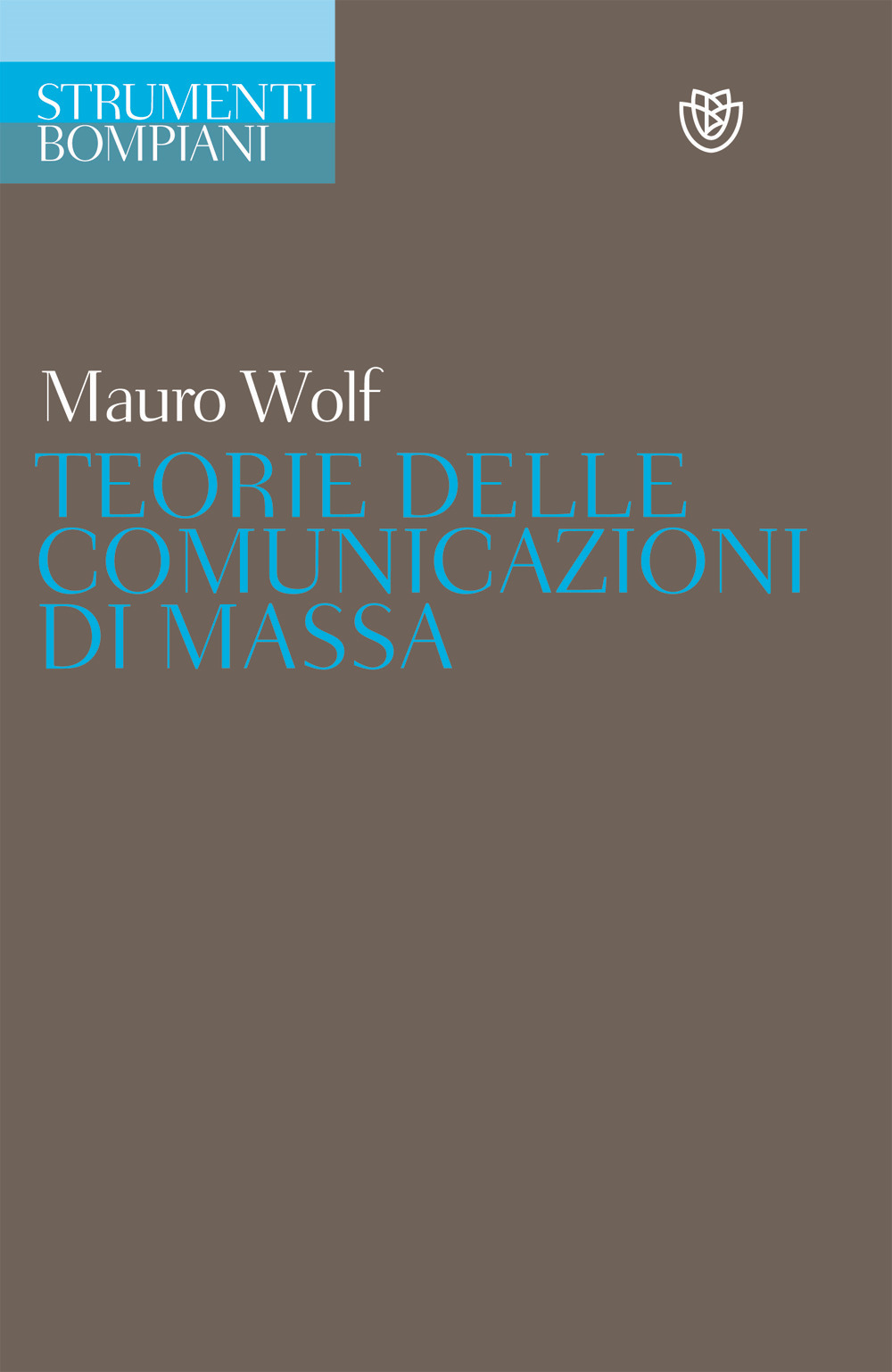 Libro Teorie delle comunicazioni di massa di Mauro Wolf - ean 9788845248412 - Bompiani