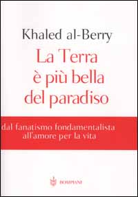 Libro Terra è più bella del paradiso di Khaled Al-Berry - ean 9788845252433 - Bompiani