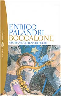 Libro Boccalone. Storia vera piena di bugie di Enrico Palandri - ean 9788845253096 - Bompiani