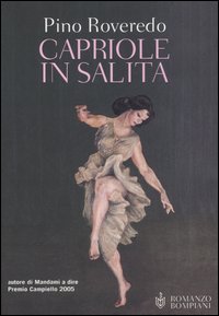 Libro Capriole in salita di Pino Roveredo - ean 9788845256585 - Bompiani