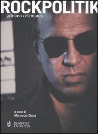 Libro Rockpolitik di Adriano Celentano - ean 9788845257346 - Bompiani