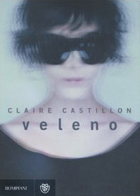 Libro Veleno di Claire Castillon - ean 9788845257964 - Bompiani