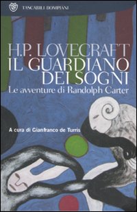 Libro guardiano dei sogni. Le avventure di Randolph Carter di Howard P. Lovecraft - ean 9788845258152 - Bompiani