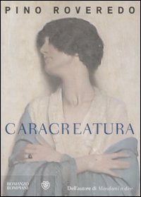 Libro Caracreatura di Pino Roveredo - ean 9788845259005 - Bompiani