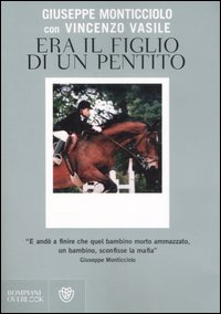 Libro Era il figlio di un pentito di Giuseppe Monticciolo; Vincenzo Vasile - ean 9788845259289 - Bompiani