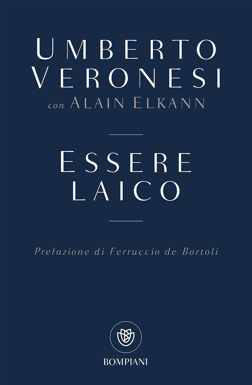 Libro Essere laico di Umberto Veronesi; Alain Elkann - ean 9788845259531 - Bompiani