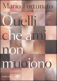 Libro Quelli che ami non muoiono di Mario Fortunato - ean 9788845261275 - Bompiani