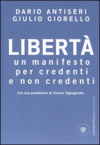 Libro Libertà. Un manifesto per credenti e non credenti di Dario Antiseri; Giulio Giorello - ean 9788845261763 - Bompiani