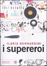 Libro supereroi di Ilaria Bernardini - ean 9788845262098 - Bompiani