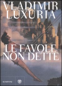 Libro favole non dette di Vladimir Luxuria - ean 9788845262777 - Bompiani