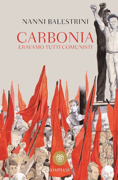 Libro Carbonia. Eravamo tutti comunisti di Nanni Balestrini - ean 9788845275258 - Bompiani