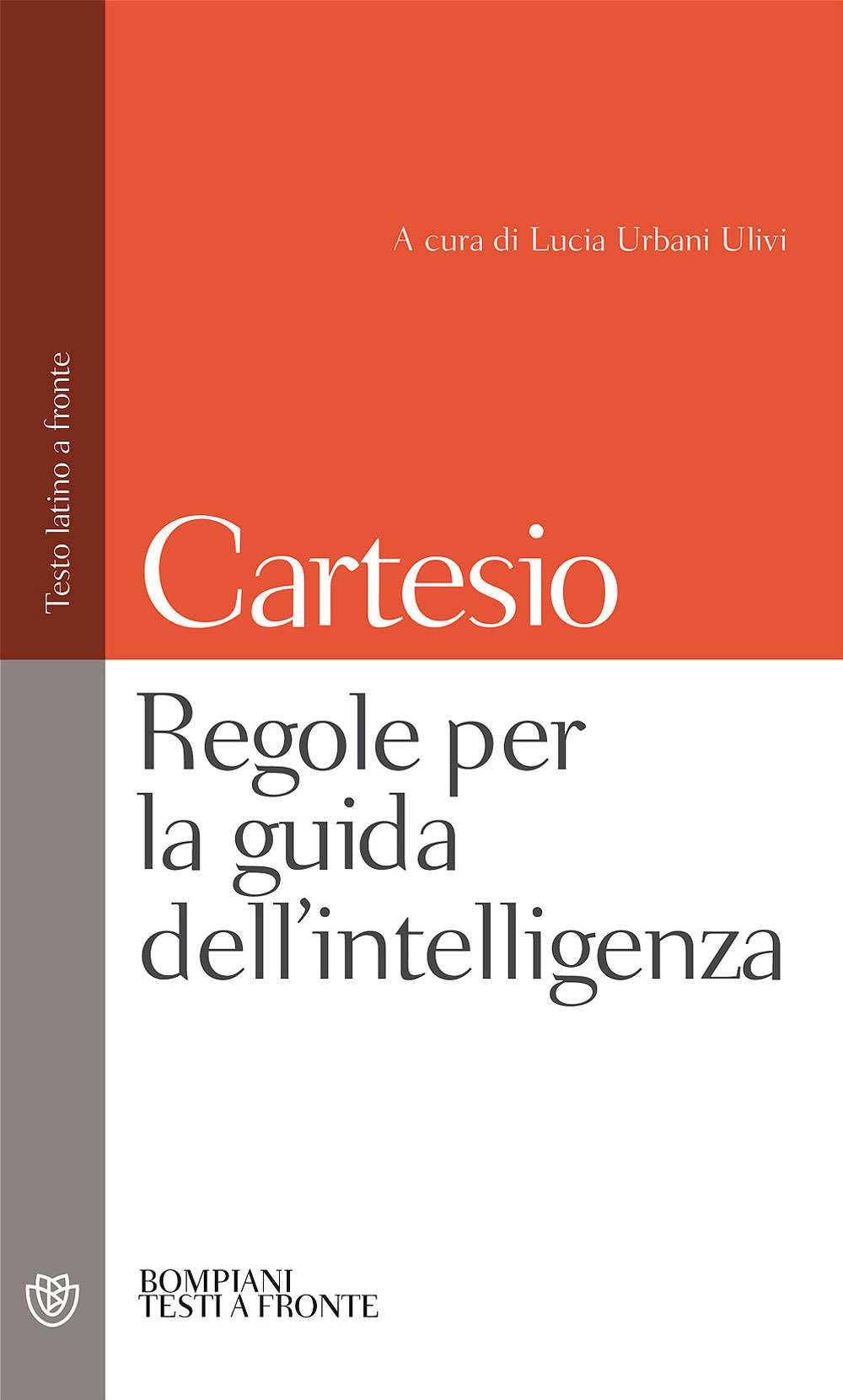 Libro Regole per la guida dell'intelligenza. Testo latino a fronte di Renato Cartesio - ean 9788845290336 - Bompiani