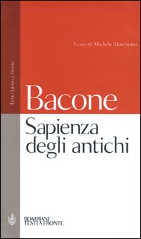 Libro Sapienza degli antichi. Testo latino a fronte di Francesco Bacone - ean 9788845290718 - Bompiani