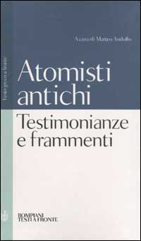 Libro Testimonianze e frammenti degli atomisti antichi. Testo greco a fronte di  - ean 9788845291326 - Bompiani