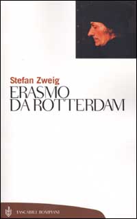 Libro Erasmo da Rotterdam di Stefan Zweig - ean 9788845291661 - Bompiani