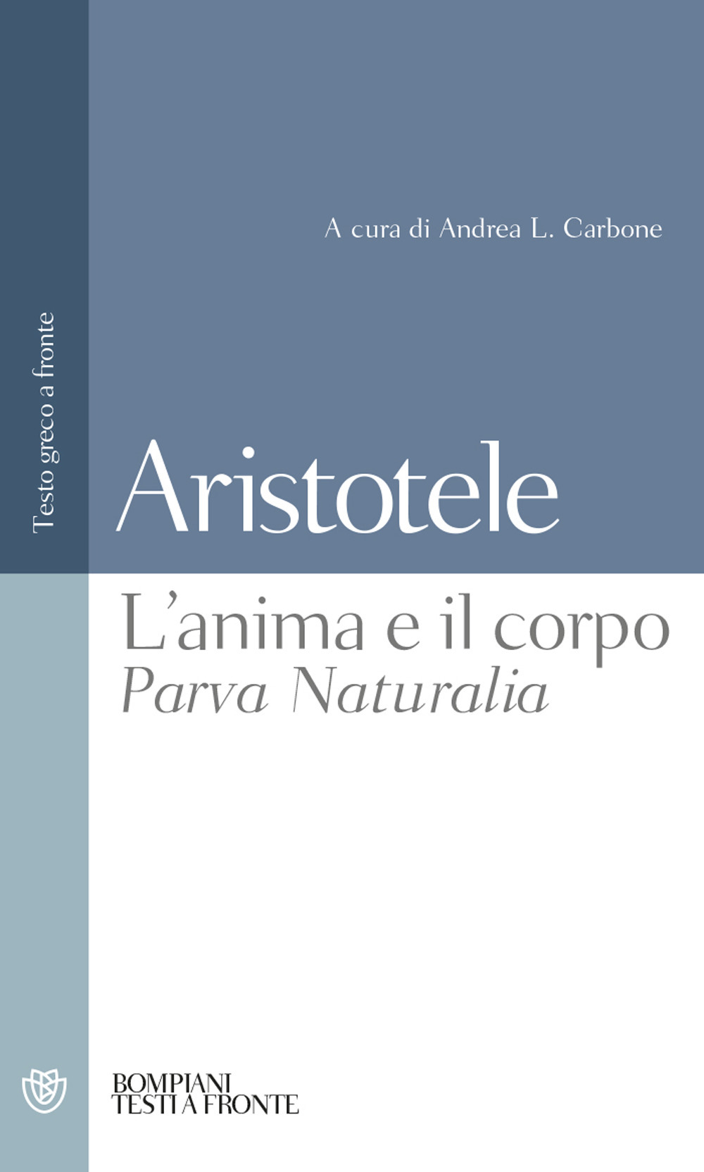 Libro anima e il corpo-Parva Naturalia. Testo greco a fronte di Aristotele - ean 9788845292071 - Bompiani