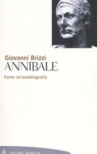 Libro Annibale. Come un'autobiografia di Giovanni Brizzi - ean 9788845292538 - Bompiani