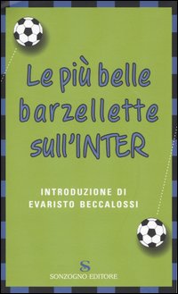 Libro più belle barzellette sull'Inter di  - ean 9788845412028 - Sonzogno