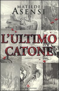 Libro ultimo Catone di Matilde Asensi - ean 9788845412141 - Sonzogno