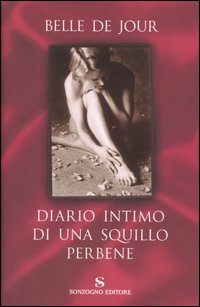 Libro Diario intimo di una squillo perbene di Belle de Jour - ean 9788845412332 - Sonzogno
