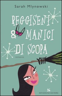 Libro Reggiseni & manici di scopa di Sarah Mlynowski - ean 9788845412462 - Sonzogno