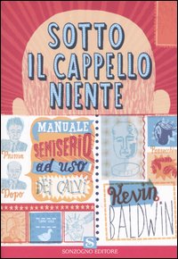 Libro Sotto il cappello niente di Kevin Baldwin - ean 9788845413391 - Sonzogno