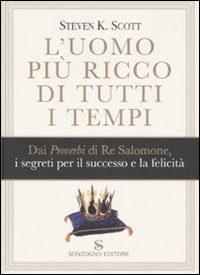 Libro uomo più ricco di tutti i tempi. Dai proverbi di Re Salomone