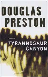 Libro Tyrannosaur Canyon di Douglas Preston - ean 9788845414176 - Sonzogno