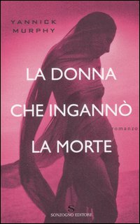 Libro donna che ingannò la morte di Yannick Murphy - ean 9788845414435 - Sonzogno