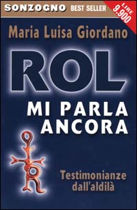 Libro Rol mi parla ancora. Testimonianze dall'aldilà di Maria Luisa Giordano - ean 9788845419959 - Sonzogno