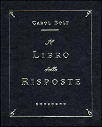 Libro libro delle risposte di Carol Bolt - ean 9788845420399 - Sonzogno