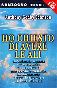 Libro Ho chiesto di avere le ali di Anthony G. Johnson - ean 9788845420894 - Sonzogno
