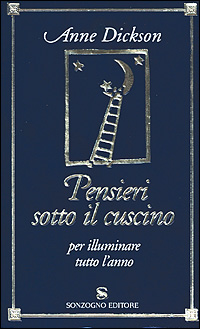 Libro Pensieri sotto il cuscino per illuminare tutto l'animo di Anne Dickson - ean 9788845421297 - Sonzogno