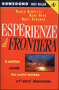Libro Esperienze di frontiera. Il confine sottile fra realtà terrena e l'«altra» dimensione di Paola Giovetti; Dede Riva; Rudy Stauder - ean 9788845421402 - Sonzogno