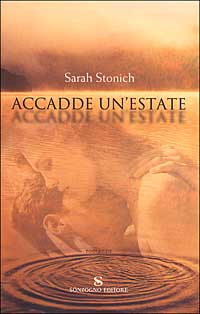 Libro Accadde un'estate di Sarah Stonich - ean 9788845421488 - Sonzogno