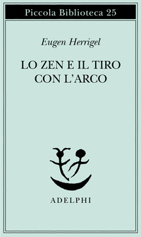 Libro zen e il tiro con l'arco di Eugen Herrigel - ean 9788845901775 - Adelphi