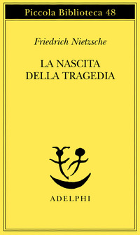 Libro nascita della tragedia di Friedrich Nietzsche - ean 9788845901997 - Adelphi