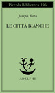 Libro città bianche di Joseph Roth - ean 9788845902321 - Adelphi