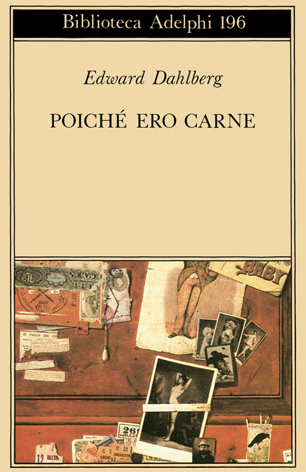 Libro Poichè ero carne di Edward Dahlberg - ean 9788845902956 - Adelphi
