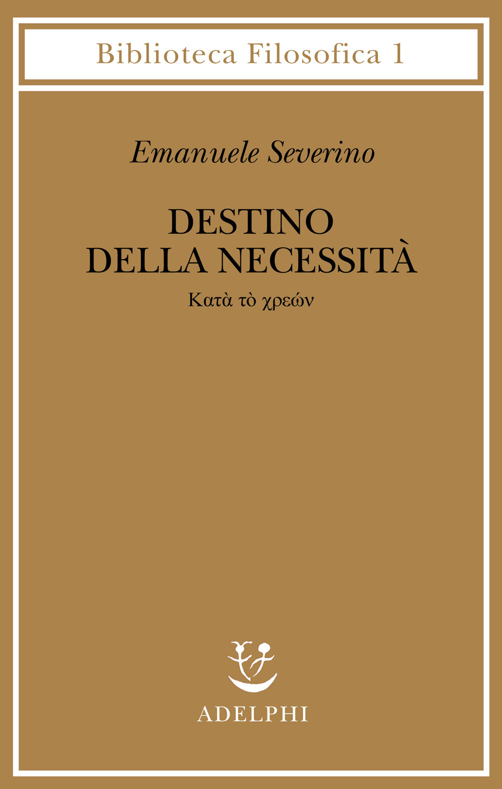 Libro Destino delle necessità - Katà tò chreon di Emanuele Severino - ean 9788845904301 - Adelphi