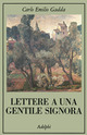 Libro Lettere a una gentile signora di Carlo Emilio Gadda - ean 9788845905551 - Adelphi