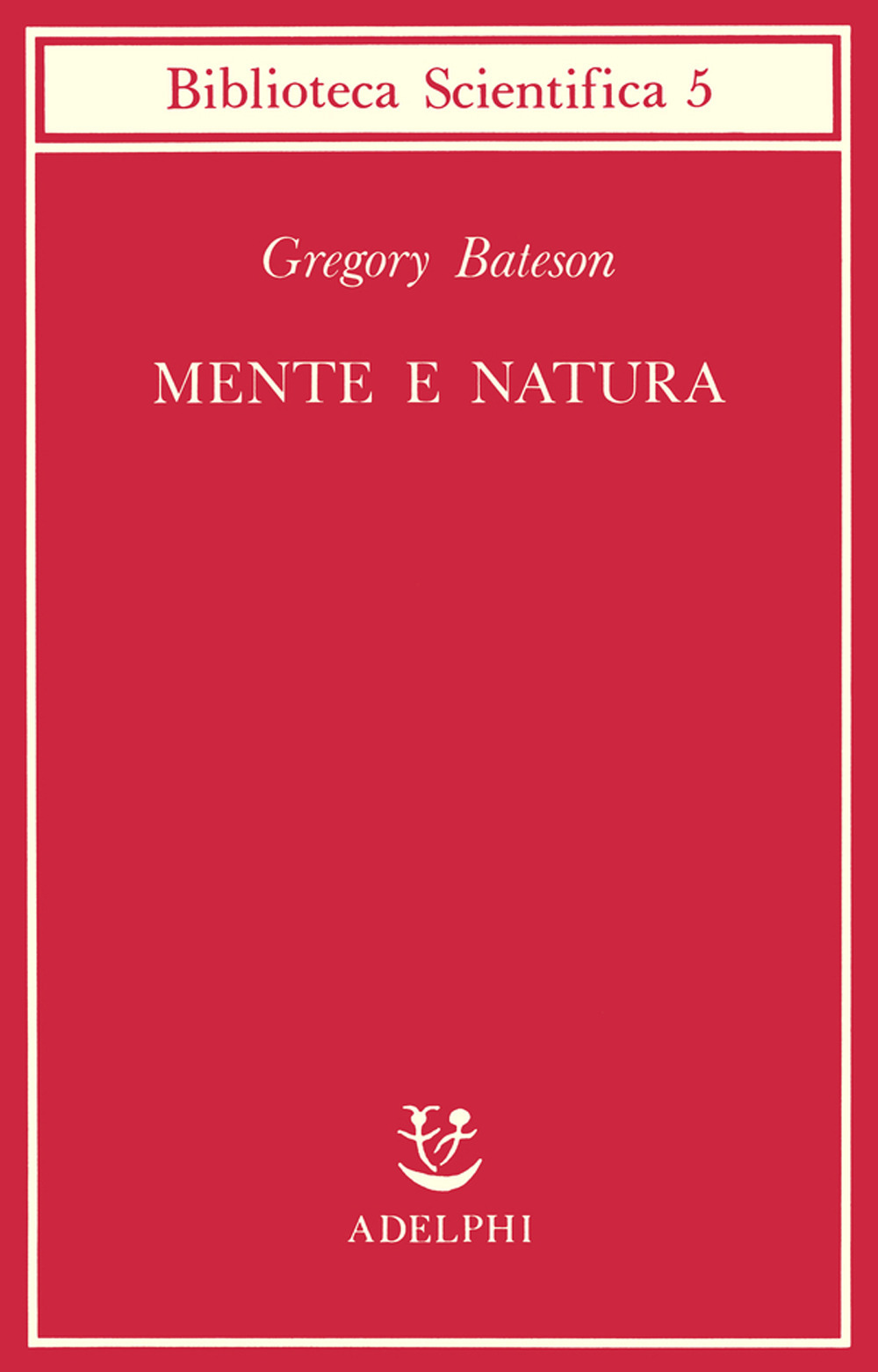 Libro Mente e natura. Un'unità necessaria di Gregory Bateson - ean 9788845905605 - Adelphi