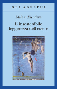 Libro insostenibile leggerezza dell'essere di Milan Kundera - ean 9788845906862 - Adelphi