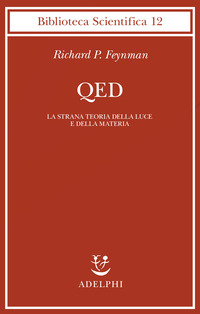 Libro QED. La strana teoria della luce e della materia di Richard P. Feynman - ean 9788845907197 - Adelphi