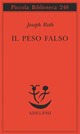 Libro peso falso di Joseph Roth - ean 9788845907326 - Adelphi