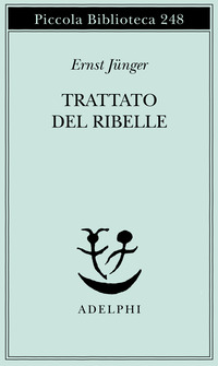 Libro Trattato del ribelle di Ernst Jünger - ean 9788845907586 - Adelphi