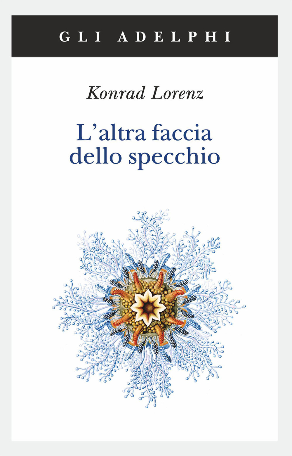 Libro altra faccia dello specchio. Per una storia naturale della conoscenza di Konrad Lorenz - ean 9788845908156 - Adelphi