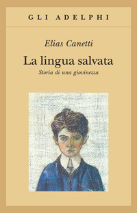 Libro lingua salvata. Storia di una giovinezza di Elias Canetti - ean 9788845908163 - Adelphi