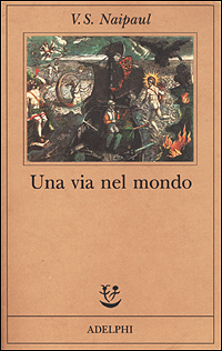 Libro via nel mondo di Vidiadhar S. Naipaul - ean 9788845911705 - Adelphi