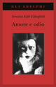 Libro Amore e odio. Per una storia naturale dei comportamenti elementari di Irenäus Eibl-Eibesfeldt - ean 9788845912252 - Adelphi